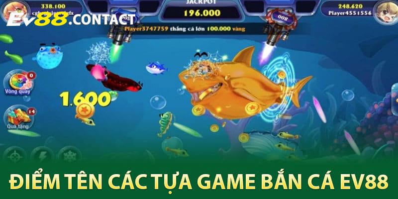 Điểm tên các tựa game bắn cá EV88