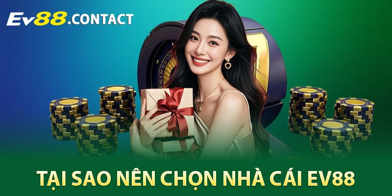 Tại sao nên chọn nhà cái EV88