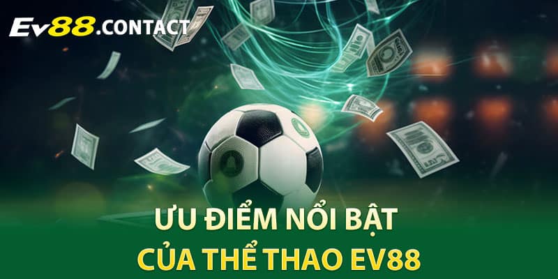 Ưu điểm nổi bật của thể thao EV88