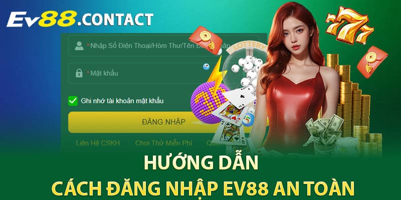 Hướng dẫn cách đăng nhập EV88 an toàn