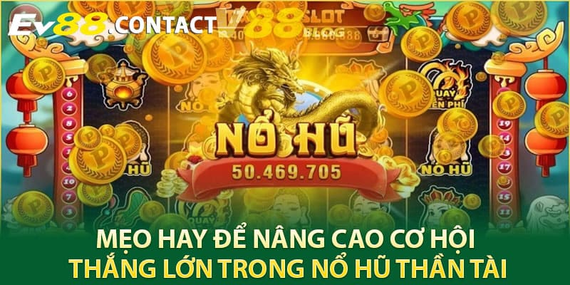 Mẹo hay để nâng cao cơ hội thắng lớn trong nổ hũ thần tài