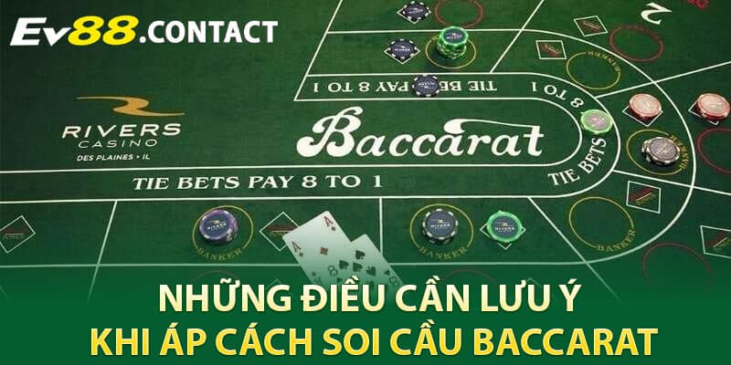Những Điều Cần Lưu Ý Khi Áp Cách Soi Cầu Baccarat