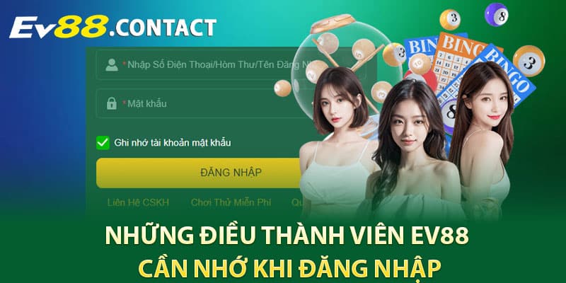 Những điều thành viên EV88 cần nhớ khi đăng nhập